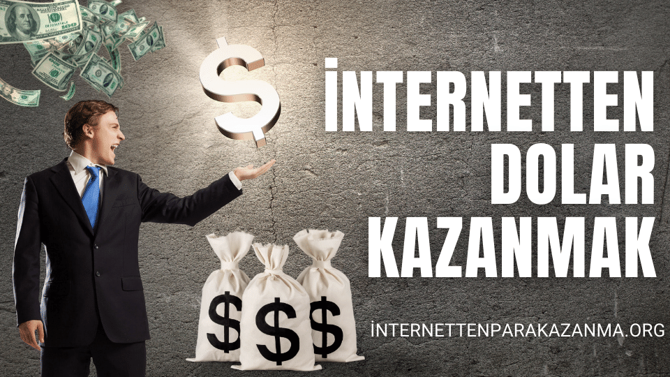 İnternetten Dolar Kazanma 2024