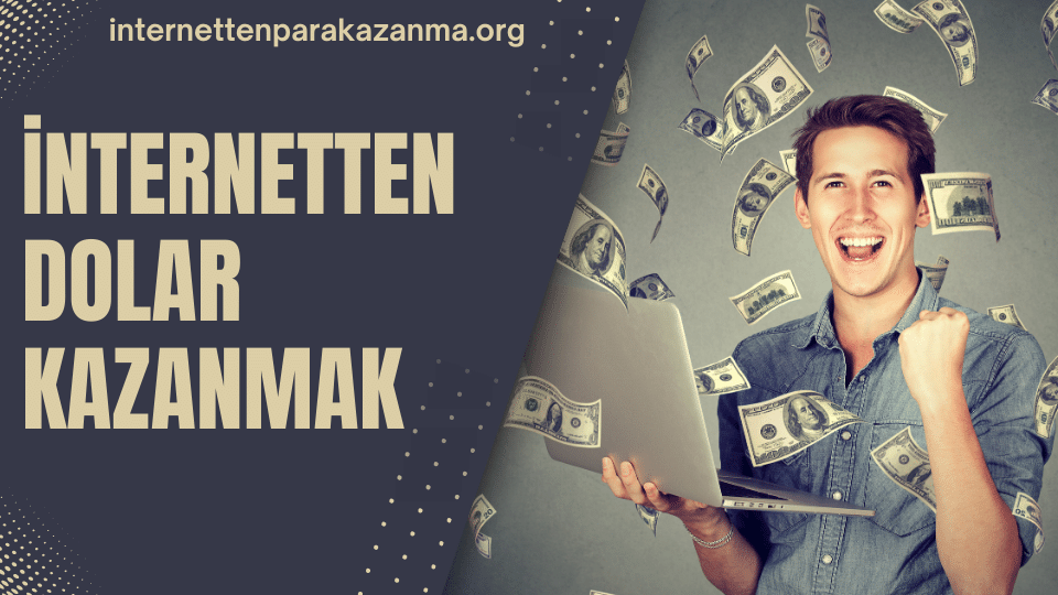 İnternetten Dolar Kazanma 2024